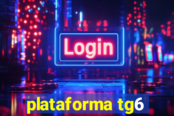 plataforma tg6